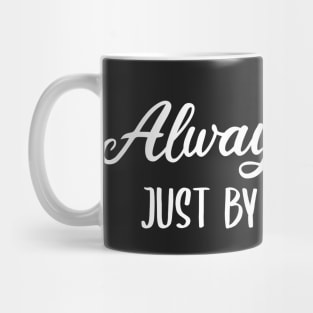 Always Late Just By 5 Minutes Mug